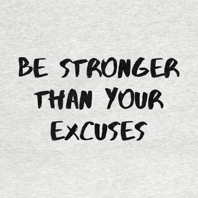 Be Stronger Than Your Excuses by Word and Saying